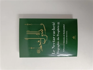 Le nectar cacheté : biographie du prophète : couverture verte - Safi al-Rahman Mubarakfuri