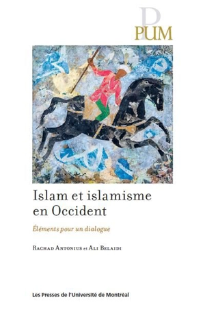 Islam et islamisme en Occident : éléments pour un dialogue - Rachad Antonius