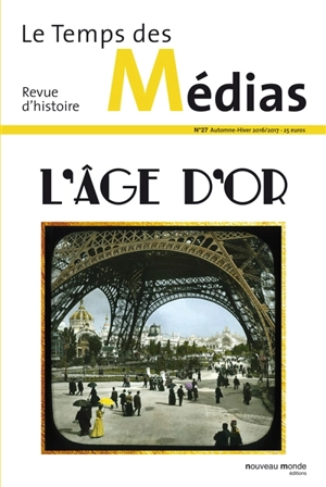 Temps des médias (Le), n° 27. L'âge d'or