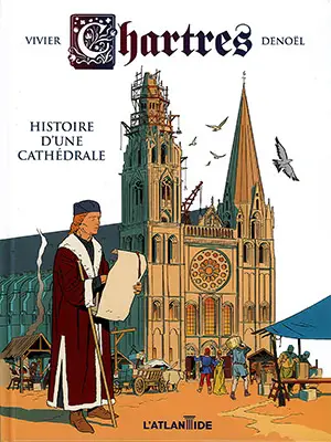 Chartres : Histoire d'une cathédrale - Jean-François Vivier