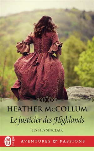 Les fils Sinclair. Vol. 3. Le justicier des Highlands - Heather McCollum