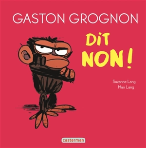 Gaston grognon. Gaston Grognon dit non - Suzanne Lang