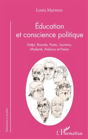 Education et conscience politique : Gelpi, Roorda, Postic, Loureiro, Mialaret, Ardoino et Freire - Louis Marmoz