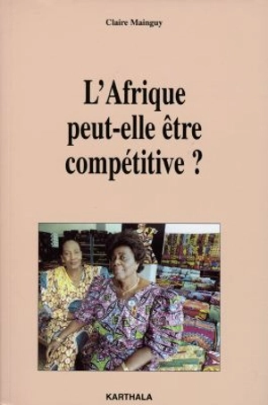 L'Afrique peut-elle être compétitive ? - Claire Mainguy