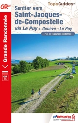 Sentier vers Saint-Jacques-de-Compostelle. Via Le Puy : Genève-Le Puy, GR 65 : plus de 15 jours de randonnée