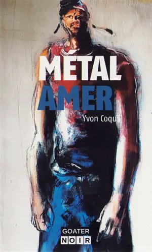 Métal amer - Yvon Coquil