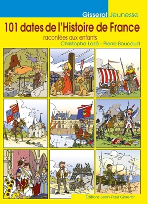 101 dates de l'histoire de France : racontées aux enfants - Pierre Boucaud
