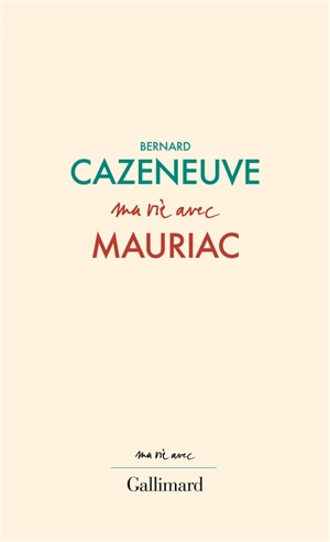 Ma vie avec Mauriac - Bernard Cazeneuve