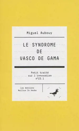 Petit traité sur l'innovation. Vol. Z3.1. Le syndrome de Vasco de Gama - Miguel Aubouy