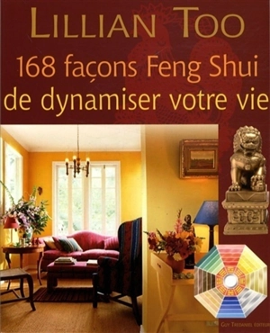 168 idées feng shui pour dynamiser sa vie - Lillian Too