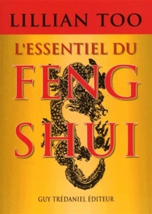 L'essentiel du feng shui : relations, santé, prospérité - Lillian Too