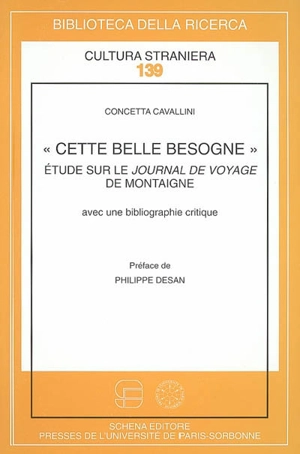 Cette belle besogne : étude sur le Journal de voyage de Montaigne - Concetta Cavallini