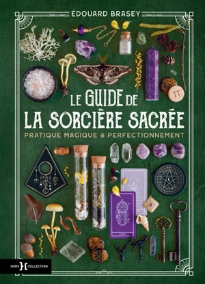 Le guide de la sorcière sacrée : pratique magique & perfectionnement - Edouard Brasey