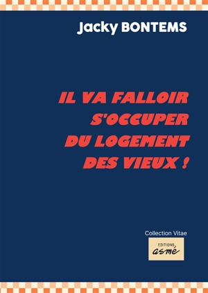 Il va falloir s'occuper du logement des vieux ! - Jacky Bontems