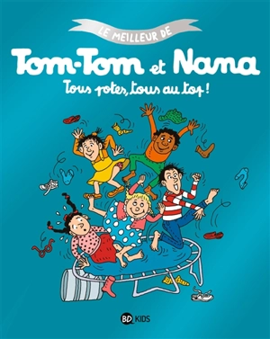 Le meilleur de Tom-Tom et Nana. Tous potes, tous au top ! - Jacqueline Cohen