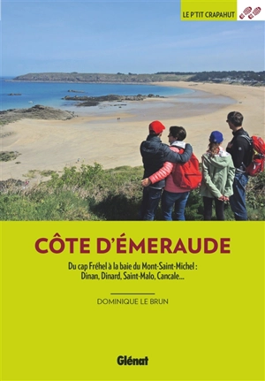 Côte d'Emeraude : du Cap Fréhel à la baie du Mont-Saint-Michel : Dinan, Dinard, Saint-Malo, Cancale... - Dominique Le Brun