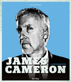 James Cameron : la rétrospective - Ian Nathan