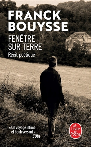 Fenêtre sur terre : récit poétique - Franck Bouysse