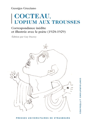 Cocteau, l'opium aux trousses : correspondance inédite et illustrée avec le poète (1928-1929) - Jean Cocteau