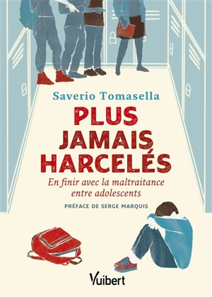 Plus jamais harcelés : en finir avec la maltraitance entre adolescents - Saverio Tomasella