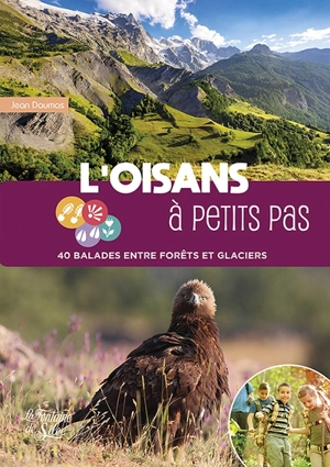 L'Oisans à petits pas : 40 balades entre forêts et glaciers - Jean Daumas