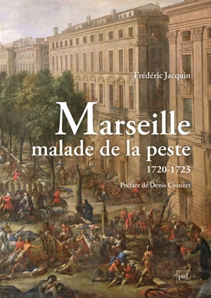 Marseille malade de la peste (1720-1723) - Paul Giraud