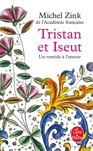 Tristan et Iseut : un remède à l'amour - Michel Zink