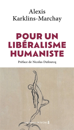 Pour un libéralisme humaniste : la voie ordolibérale - Alexis Karklins-Marchay