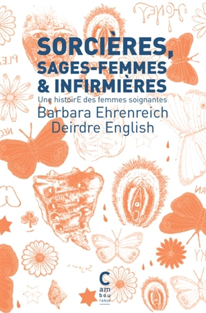 Sorcières, sages-femmes & infirmières : une histoire des femmes soignantes - Barbara Ehrenreich