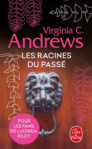 Fleurs captives. Vol. 4. Les racines du passé - Virginia C. Andrews