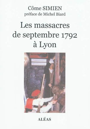 Les massacres de septembre 1792 à Lyon - Côme Simien