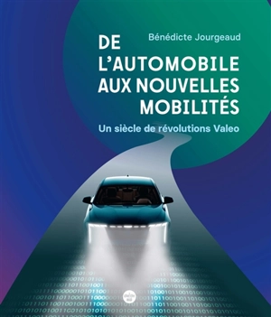De l'automobile aux nouvelles mobilités : un siècle de révolutions Valeo - Bénédicte Jourgeaud