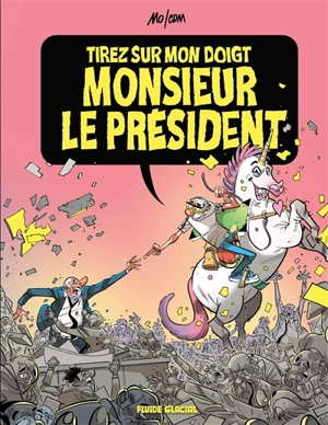 Tirez sur mon doigt monsieur le président ! - Mo-CDM