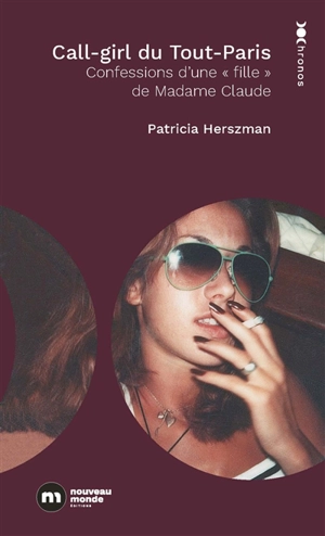 Call-girl du Tout-Paris : confessions d'une fille de Madame Claude - Patricia Herszman