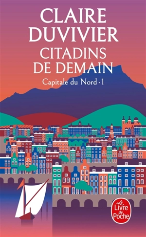 La tour de garde. Capitale du Nord. Vol. 1. Citadins de demain - Claire Duvivier