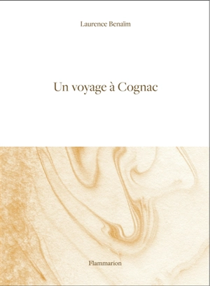 Un voyage à Cognac - Laurence Benaïm