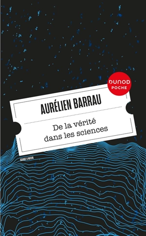 De la vérité dans les sciences - Aurélien Barrau