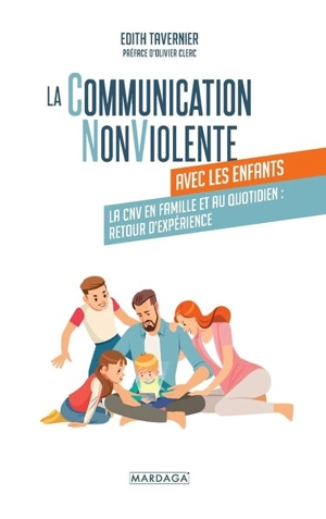 La communication non violente avec les enfants : la CNV en famille et au quotidien : retour d'expérience - Edith Tavernier