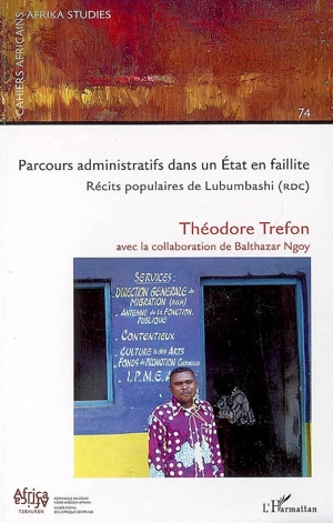 Parcours administratifs dans un Etat en faillite : récits populaires de Lubumbashi (RDC) - Théodore Trefon