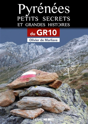 Pyrénées : petits secrets et grandes histoires du GR10 - Olivier de Marliave
