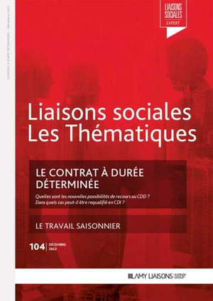 Liaisons sociales. Les thématiques, n° 104. Le contrat à durée déterminée : quelles sont les nouvelles possibilités de recours au CDD ? Dans quels cas peut-il être requalifié en CDI ? : le travail saisonnier - Florence Riquoir