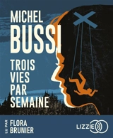 Trois vies par semaine - Michel Bussi