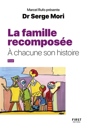 La famille recomposée : à chacune son histoire : essai - Serge Mori