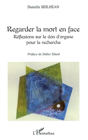 Regarder la mort en face : réflexions sur le don d'organe pour la recherche - Danielle Seilhean