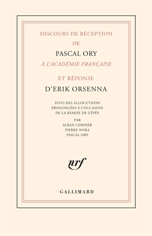 Discours de réception de Pascal Ory à l'Académie française et réponse d'Erik Orsenna. Allocutions prononcées à l'occasion de la remise de l'épée - Pascal Ory