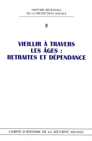 Vieillir à travers les âges : retraites et dépendances : journée d'études de Bordeaux, novembre 2012