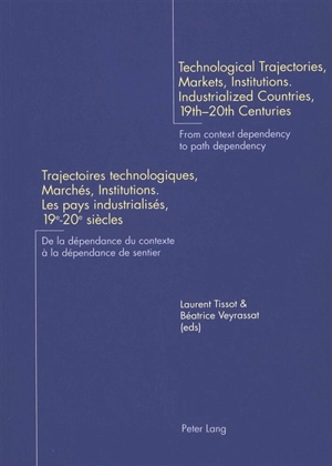 Technological trajectories, markets, institutions, industrialized countries, 19th-20th centuries : from context dependency to path dependency. Trajectoires technologiques, marchés, institutions, les pays industrialisés, 19e-20e siècles : de la dépend