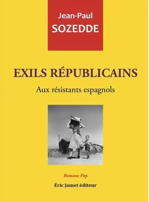 Exils républicains : aux résistants espagnols - Jean-Paul Sozedde