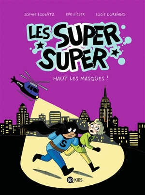 Les super super. Vol. 2. Haut les masques ! - Sophie Lodwitz