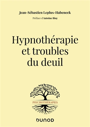 Hypnothérapie et troubles du deuil - Jean-Sébastien Leplus-Habeneck